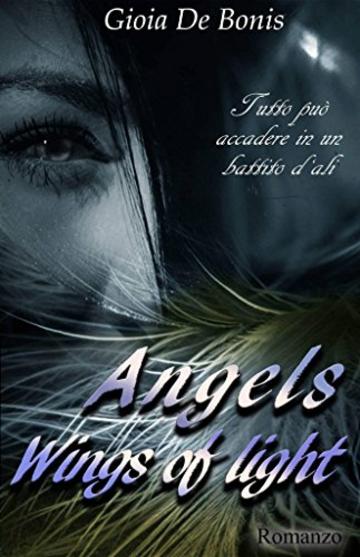 ANGELS - WINGS OF LIGHT (SERIE ANGELS Vol. 1)
